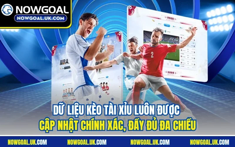 Dữ liệu Kèo Tài Xỉu luôn được cập nhật chính xác, đầy đủ đa chiều