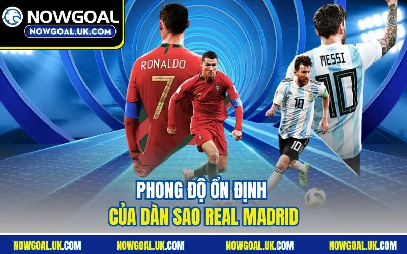 Phong độ ổn định của dàn sao Real Madrid